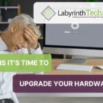 Signs It’s Time to Upgrade Your Hardware