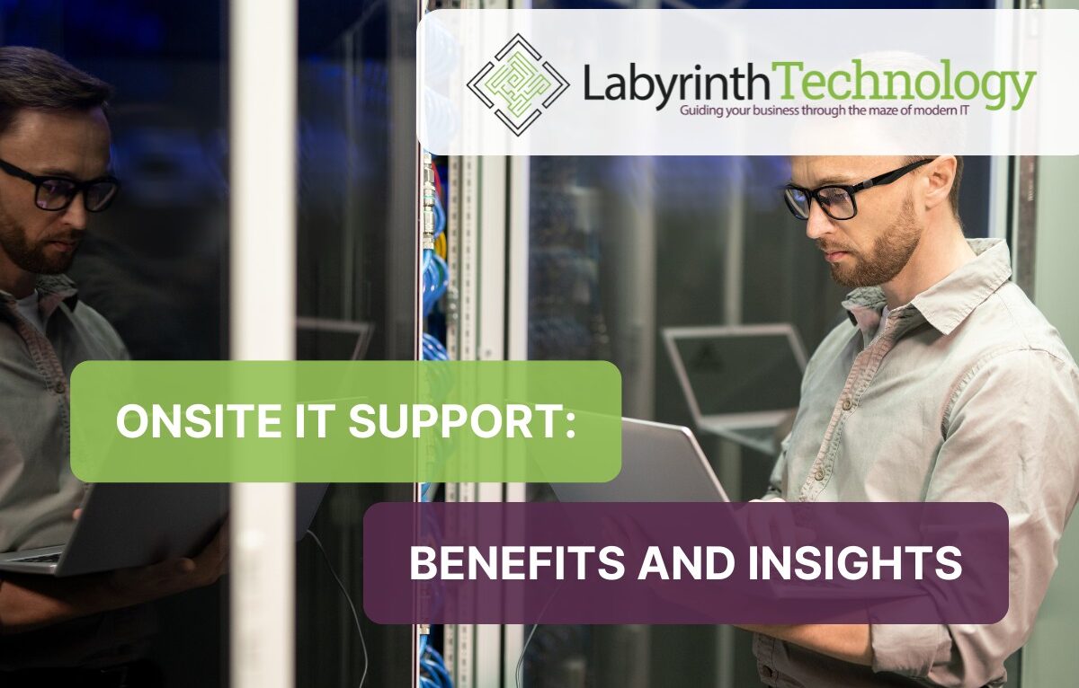 Onsite IT Support: Benefits and Insights
