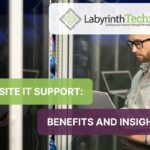 Onsite IT Support: Benefits and Insights
