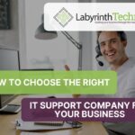 How to Choose the Right IT Support Company for Your Business