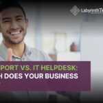 IT Support vs. IT Helpdesk: Which Does Your Business Need?