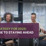 IT Strategy for 2025: A Guide to Staying Ahead