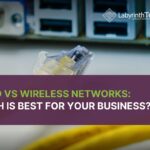 Wired vs Wireless Networks: Which is Best for Your Business?